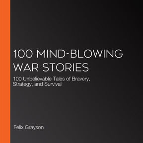 100 mind-blowing war stories