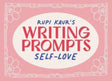 rupi b kaur rupi kaur's writing prompts self-love