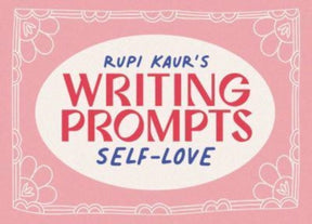 rupi b kaur rupi kaur's writing prompts self-love