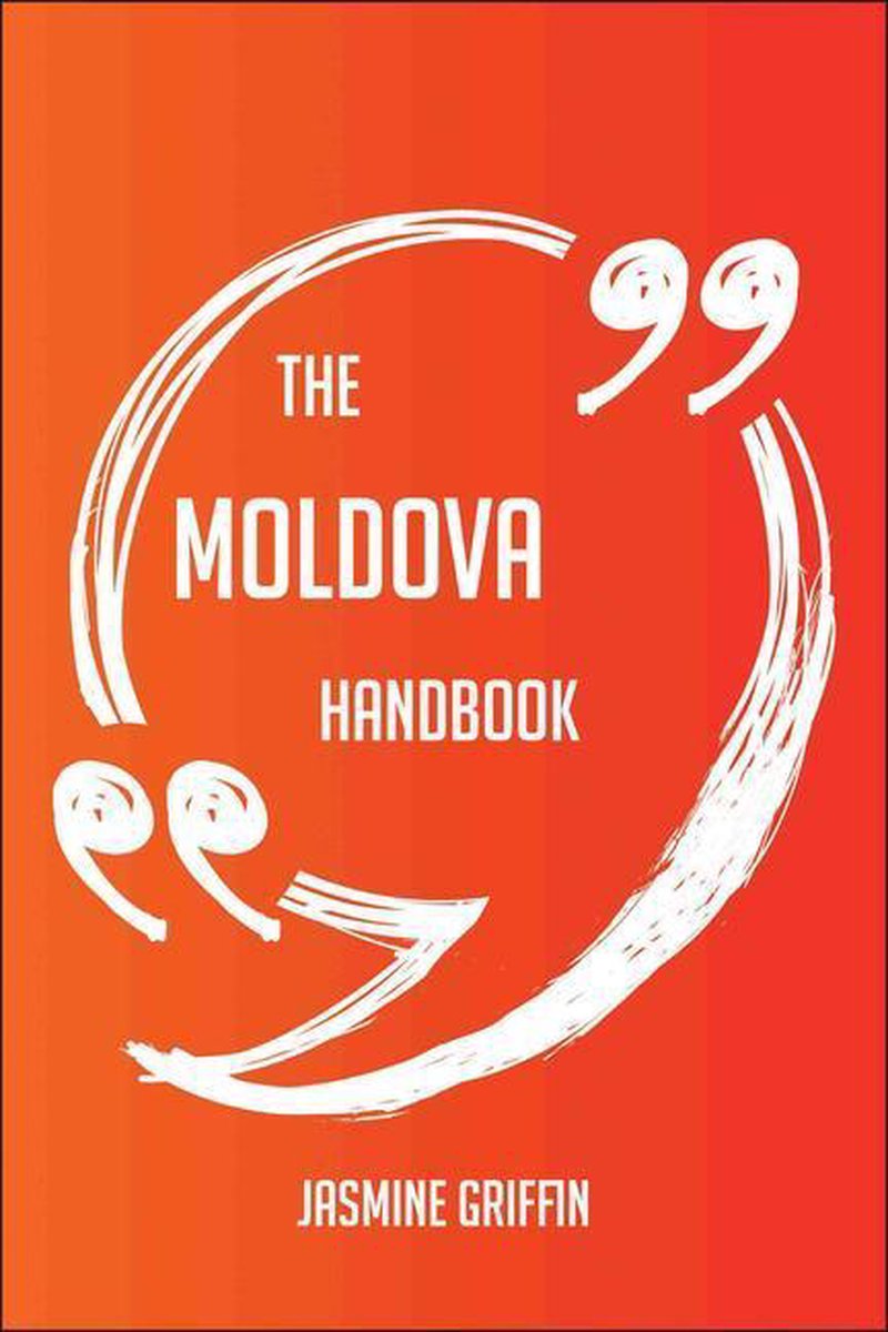 The moldova handbook - everything you need to know about moldova
