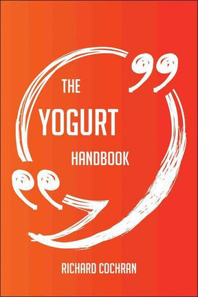 The yogurt handbook - everything you need to know about yogurt