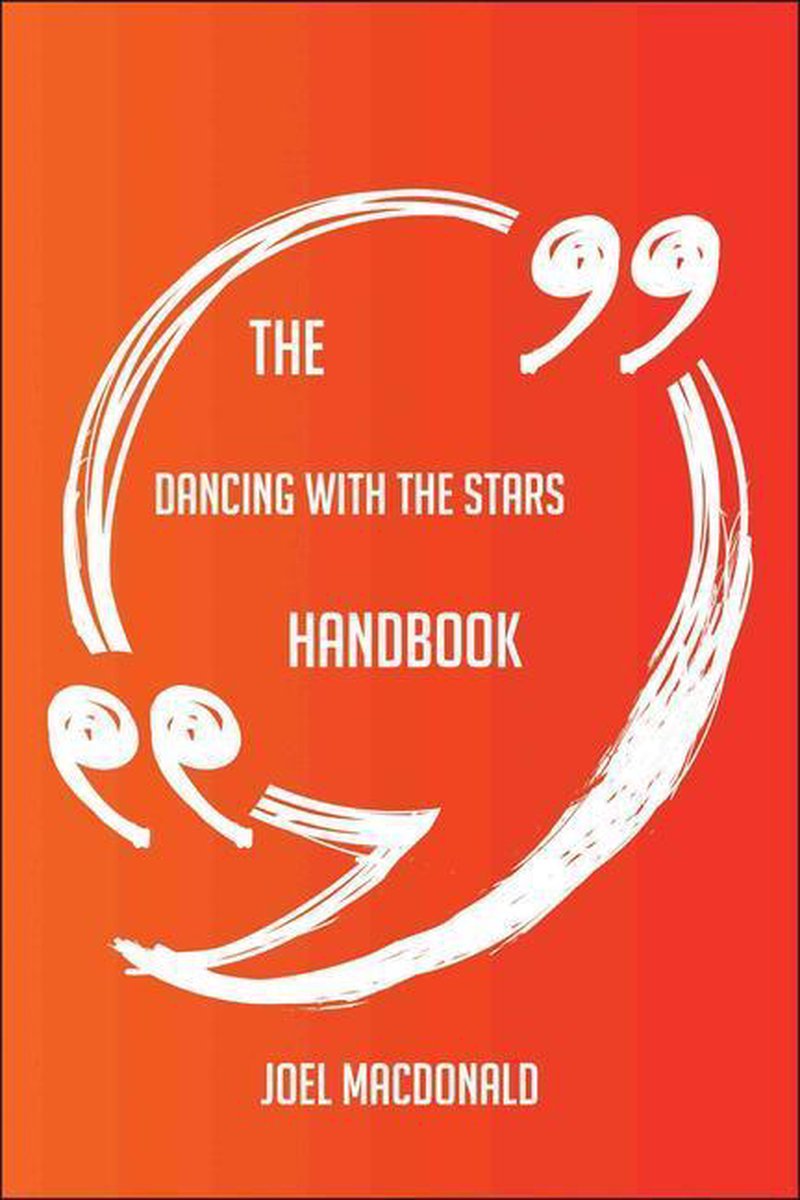 The dancing with the stars handbook - everything you need to know about dancing with the stars