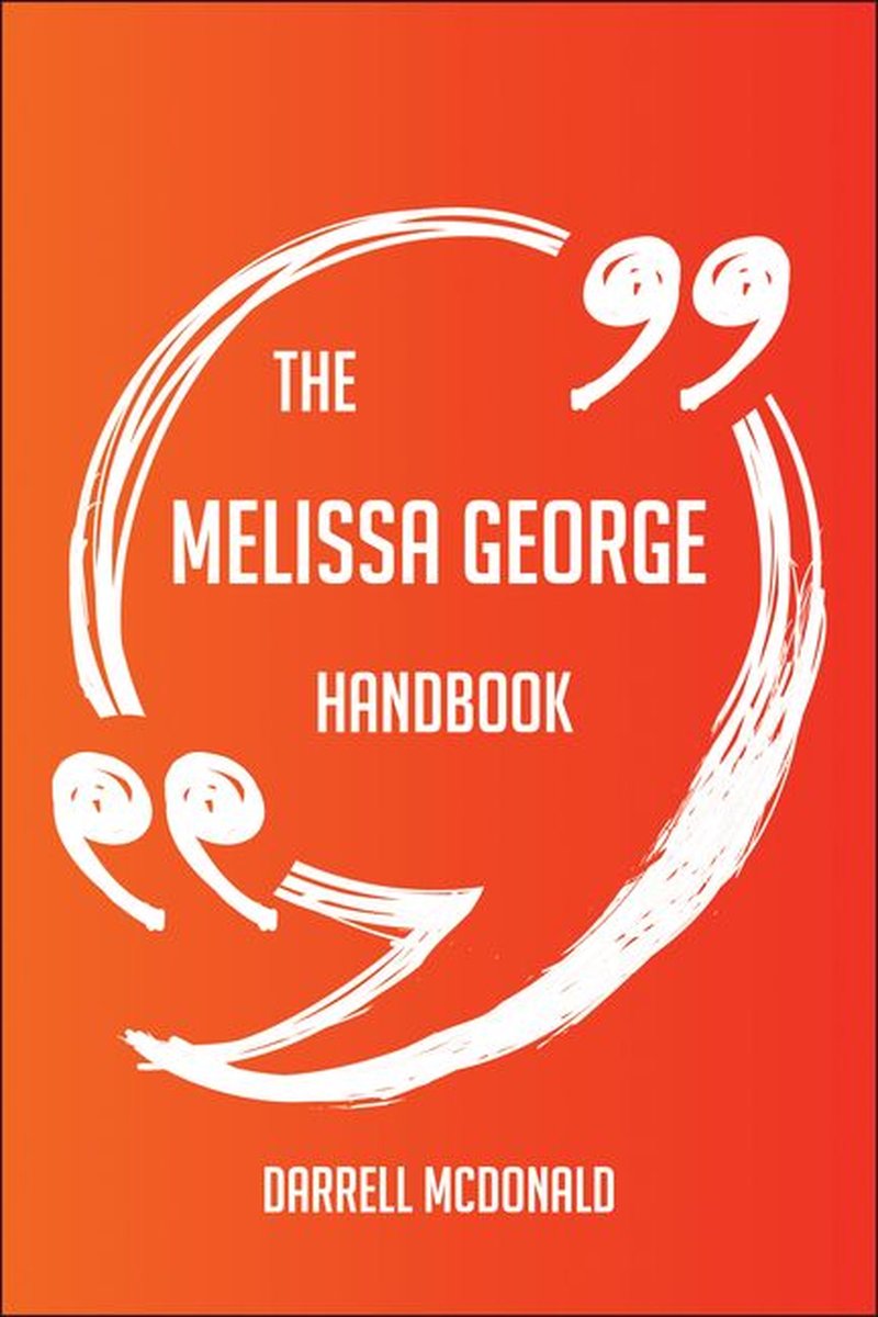 The melissa george handbook - everything you need to know about melissa george