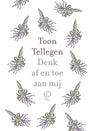 Toon tellegen: denk af en toe aan mij. c